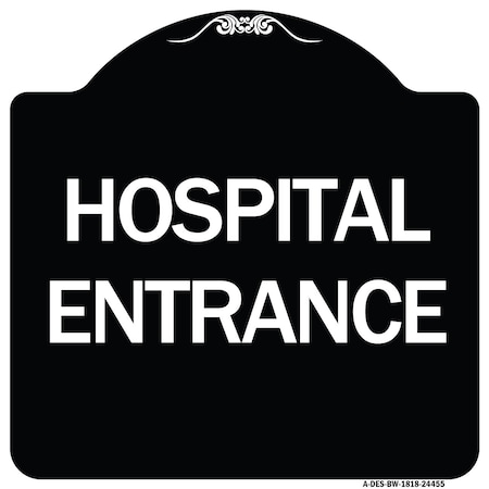 Signmission Hospital Entrance Heavy-Gauge Aluminum Architectural Sign, 18" H, BW-1818-24455 A-DES-BW-1818-24455